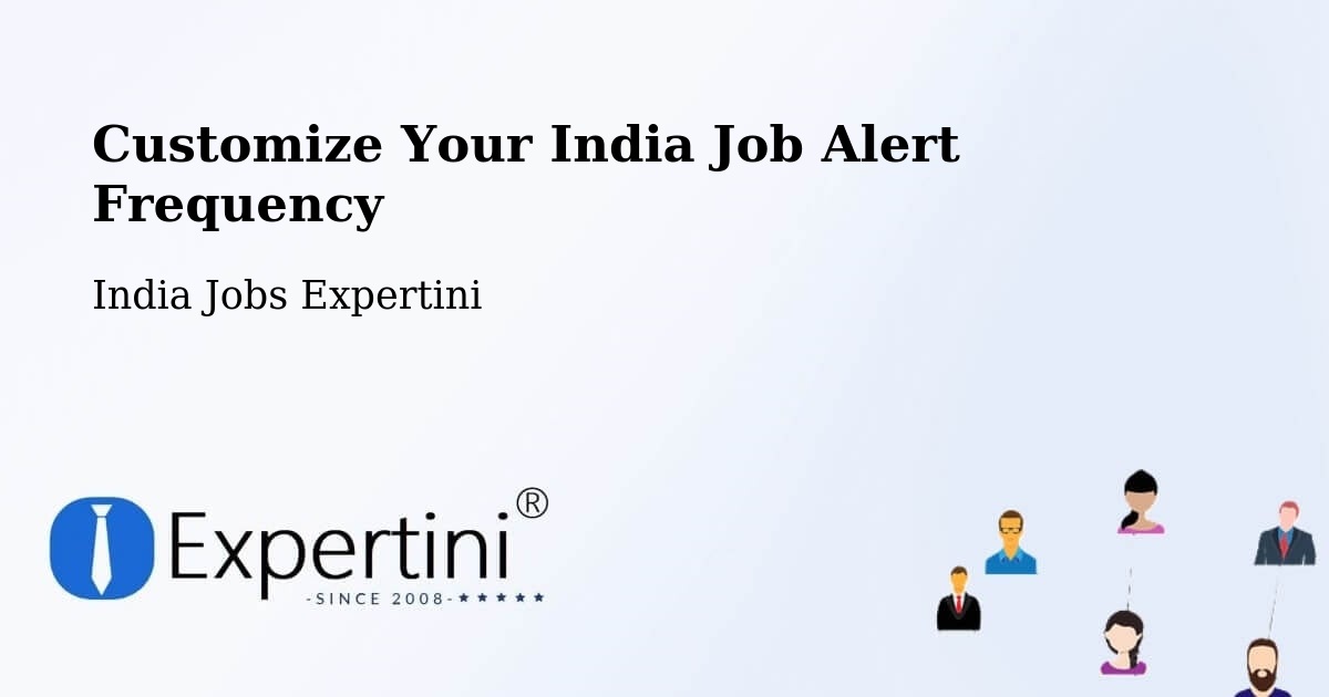 Customize Your India Job Alert Frequency - India Jobs Expertini